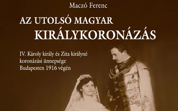 Tavasz decemberben – Az utolsó magyar király koronázása