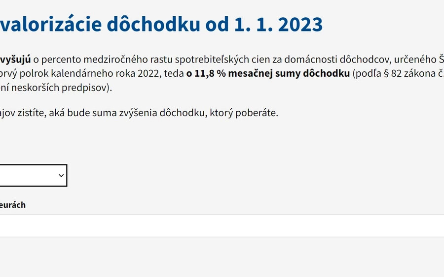 A kalkulátort a: socpoist.sk/kalkulacka-valorizacie-dochodku-od-1-1-2023 oldalon találja meg. Működése is egyszerű: A nyugdíjas kiválasztja a nyugdíjtípust (a kalkulátor menüjéből), a következő sorban pedig megadja a havi nyugdíjat euróban, amelyet havonta kap. Végül a „Vypočítaj” gombra kattint, és azonnal megtudja, hogy hány euróval fog nőni a nyugdíja.