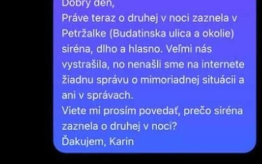 „Jó napot, a városrészben nem kaptunk bejelentést. Jelenleg ellenőrizzük, hogy nem a Slovnaft tevékenységéről van-e szó, további tájékoztatást a lehető leghamarabb adunk” – írták vissza az illetékesek. 